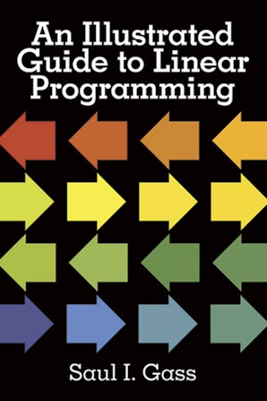 An Illustrated Guide to Linear Programming – Dover Publications