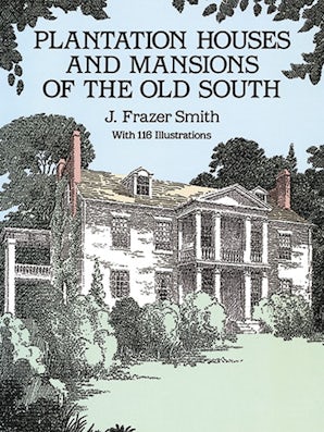 Plantation Houses and Mansions of the Old South – Dover Publications