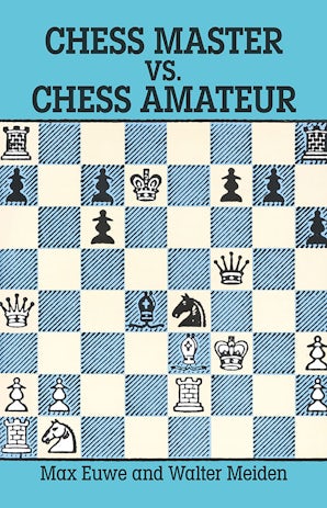 Chess Master vs. Chess Amateur – Dover Publications