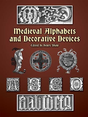 Medieval Alphabets and Decorative Devices – Dover Publications
