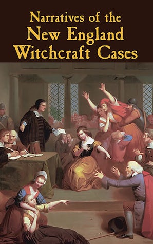 Narratives of the New England Witchcraft Cases
