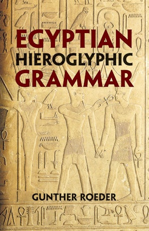 Egyptian Hieroglyphic Grammar – Dover Publications
