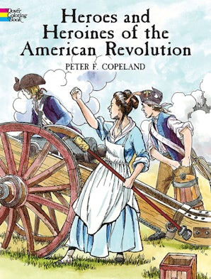 Heroes and Heroines of the American Revolution Coloring Book