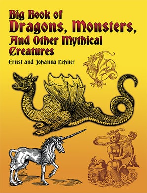 mythical beasts and monsters Big Book of Dragons, Monsters, and Other Mythical Creatures – Dover Publications
