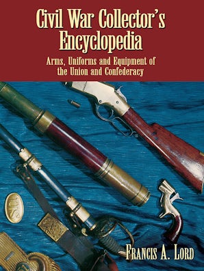 Civil War Collector's Encyclopedia – Dover Publications
