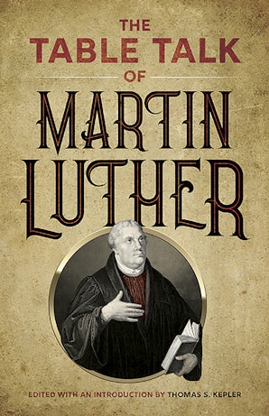 The Table Talk of Martin Luther – Dover Publications