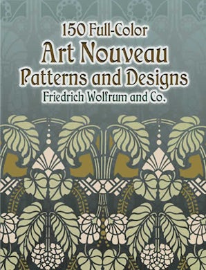 150 Full-Color Art Nouveau Patterns and Designs – Dover
