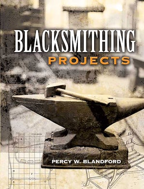Blacksmithing Projects – Dover Publications