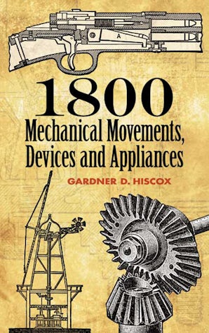 1800 Mechanical Movements, Devices and Appliances – Dover Publications