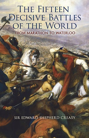 The Fifteen Decisive Battles of the World – Dover Publications