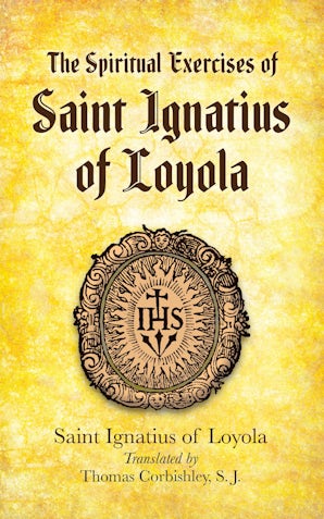 The Spiritual Exercises of Saint Ignatius of Loyola