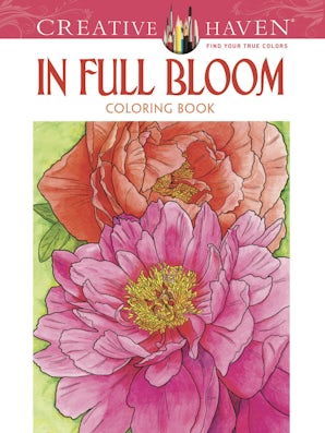 Creative Haven In Full Bloom Coloring Book