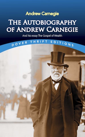 The Autobiography of Andrew Carnegie and His Essay The Gospel of Wealth