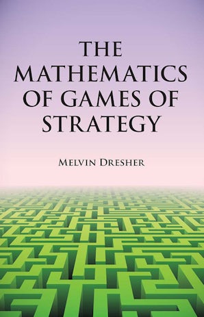 The Mathematics of Games of Strategy – Dover Publications