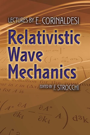 Relativistic Wave Mechanics – Dover Publications Relativistic Wave Mechanics – Dover Publications