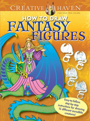 Creative Haven How to Draw Fantasy Figures Coloring Book