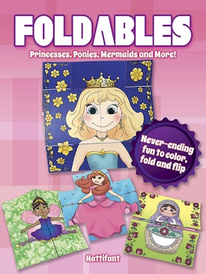 Foldables -- Princesses, Ponies, Mermaids and More!