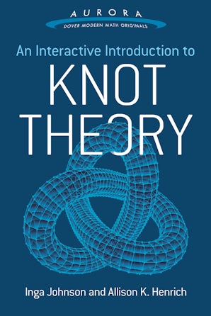 語学・辞書・学習参考書 An Introduction to Knot Theory An Interactive Introduction to Knot Theory – Dover Publications