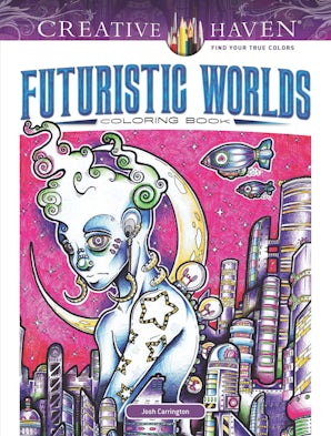 Creative Haven Futuristic Worlds Coloring Book
