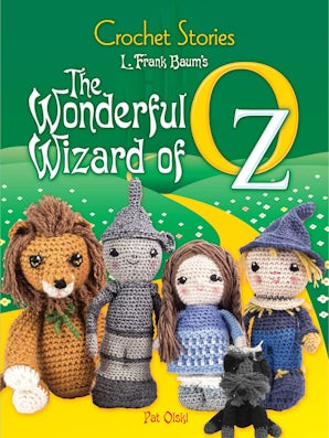Crochet Stories: L. Frank Baum's The Wonderful Wizard of Oz