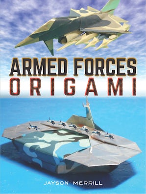 Armed Forces Origami – Dover Publications