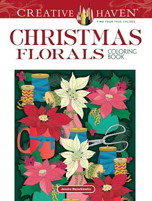 Creative Haven Christmas Florals Coloring Book – Dover Publications