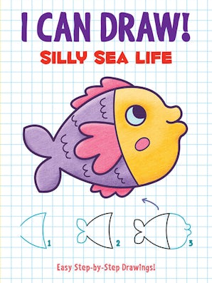 I Can Draw! Silly Sea Life