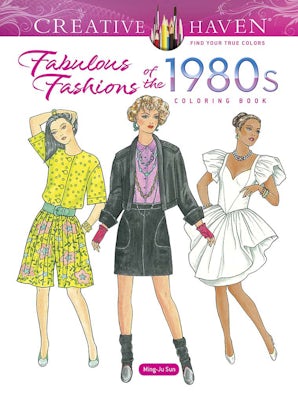 Creative Haven Fabulous Fashions of the 1980s Coloring Book